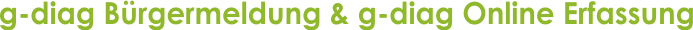 g-diag Bürgermeldung & g-diag Online Erfassung